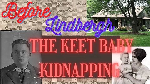 Before Lindbergh: The Kidnapping and Murder of Baby Lloyd Keet (1917)