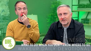 WakeUp Daily Devotional | What to Do When You Don't Know Where to Go | Genesis 12:1