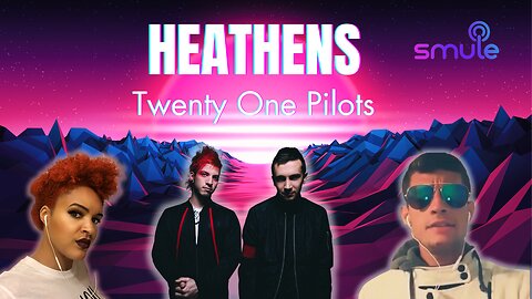 Heathens by Twenty One Pilots On Smule