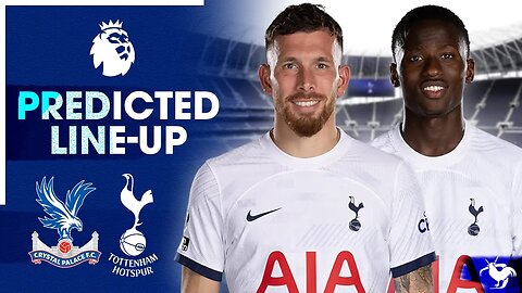 Pierre Emile Hojbjerg For Pape Matar Sarr? Crystal Palace Vs Tottenham [PREDICTED LINE UP]