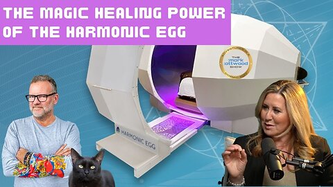 The Magic Healing Power of the Harmonic Egg - 12th Jan 2023