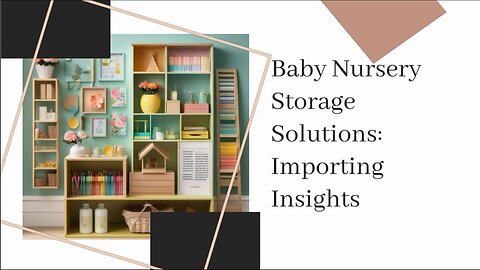 Importing Baby Nursery Storage