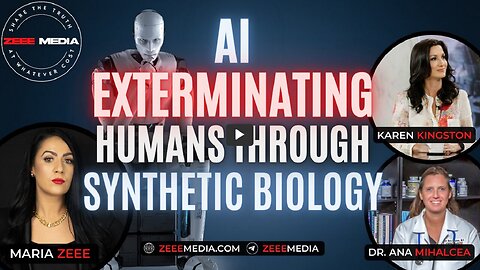 AI Exterminating Humans Through Synthetic Biology: Maria Zeee, Dr. Ana Mihalcea And Karen Kingston