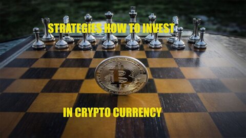 STRATEGIES HOW TO INVEST IN CRYPTO CURRENCY