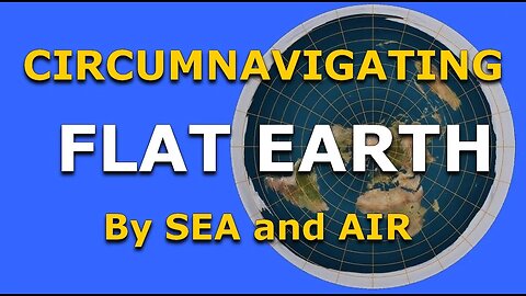 Circumnavigating Flat Earth