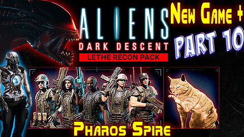 Aliens Dark Descent || New Game Plus+ || Lethe Recon Pack || Part 10 || Nightmare+