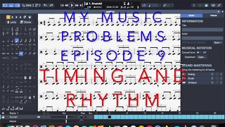 My Music Problems Episode 9: Timing and Rhythm