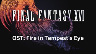 Final Fantasy 16 OST 052: Fire in Tempest's Eye