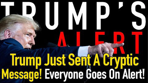 Trump Just sent A Cryptic Message! Everyone Immediately Goes On Alert!