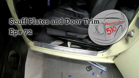 Datsun 510 Doors and Scuff Plates (Ep# 72)