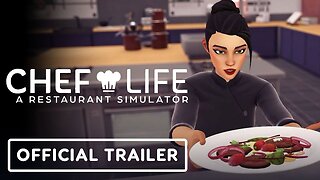 Chef Life A Restaurant Simulator - Official Launch Trailer