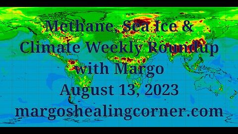 Methane, Sea Ice & Climate Weekly Roundup with Margo (Aug. 13, 2023)