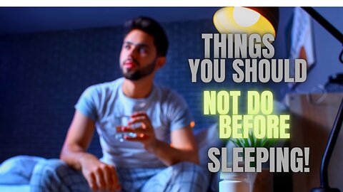 8 Things You Should Not Do Before Sleeping