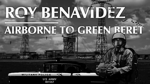 Roy Benavidez | Airborne to Green Beret