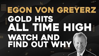 Egon Von Greyerz - Gold Hits All Time High - Watch And Find Out Why