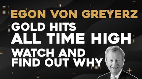 Egon Von Greyerz - Gold Hits All Time High - Watch And Find Out Why