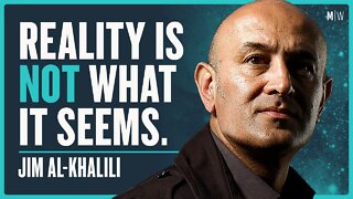 Physics Is Far Stranger Than You Think - Jim Al-Khalili | Modern Wisdom Podcast 471