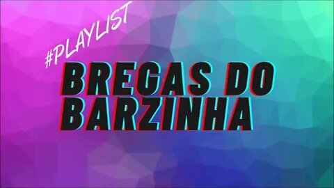 #Playlist Bregas do Barzinha