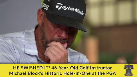 HE SWISHED IT! 46-Year-Old Golf Instructor Michael Block's Historic Hole-in-One at the PGA