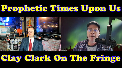 Prophetic End Time Warnings Happening Now | On The Fringe