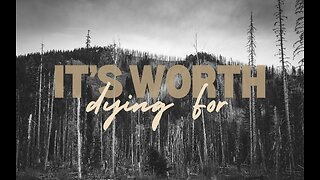It's Worth Dying For
