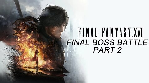 FINAL FANTASY XVI Final Boss Battle Part 2 & The End (PS5)