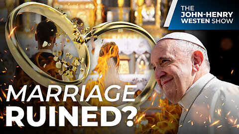 WATCH: Is Pope Francis DESTROYING Marriage?
