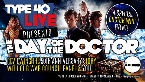 DOCTOR WHO - Type 40 LIVE: THE DAY OF THE DOCTOR - Special Review | DW60 ** NEW EVENT SHOW!! **