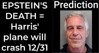 Prediction - JEFFREY EPSTEIN DEATH = Harris' plane will crash Dec 31