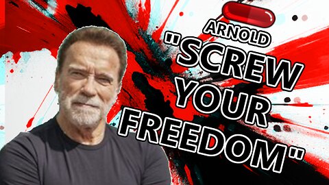 Arnold Schwarzenegger Said "Screw Your Freedom"