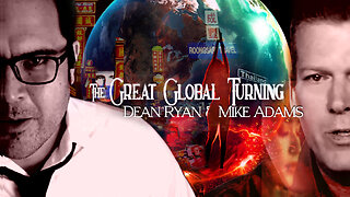 'The Great Global Turning' ft. Dean Ryan & Mike Adams