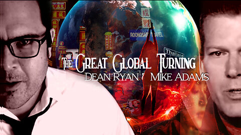 'The Great Global Turning' ft. Dean Ryan & Mike Adams