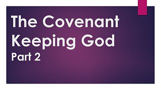 The Covenant Keeping God Part 2