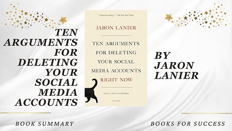 Ten Arguments for Deleting Your Social Media Accounts Right Now by Jaron Lanier. Book Summary
