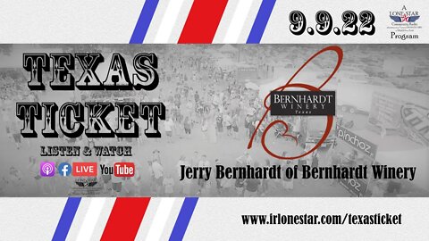 9.9.22 - Jerry Bernhardt of Bernhardt Winery - Texas Ticket
