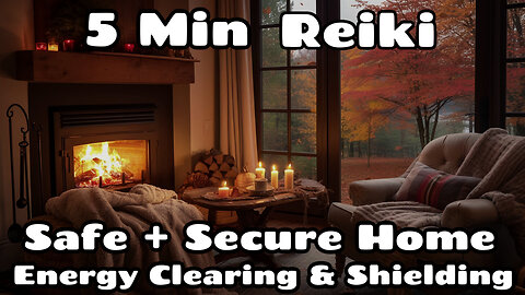 Reiki Safe & Secure Home Energy Clearing + Shielding 5 Min Series Healing Hands Series
