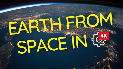 Earth from Space in 4K