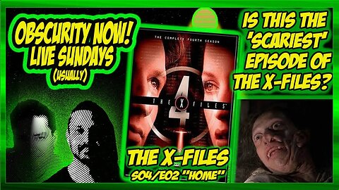 Obscurity Now! #123 is The X-Files S04E2 "Home" actually #scary?
