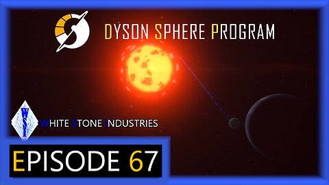 Dyson Sphere Program | Playthrough | Episode 67