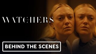 The Watchers - Official Behind the Scenes Clip