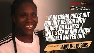 Caroline Dubois Claims She Is Willing To Step In For Natasha Jonas And Knock Mikaela Mayer Out!