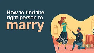 HOW TO FIND THE RIGHT PERSON TO MARRY 👩‍❤️‍👨