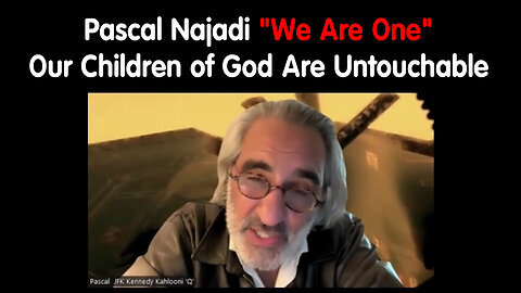 Pascal Najadi: 'We Are One' - Our Children of God Are Untouchable
