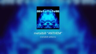 metalbill "ANTHEM"