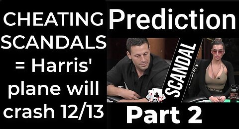 Part 2- Prediction - CHEATING SCANDALS = Harris' plane will crash Dec 13
