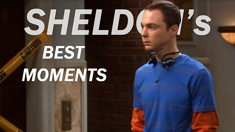 Sheldon's best moments. The Big Bang Theory.