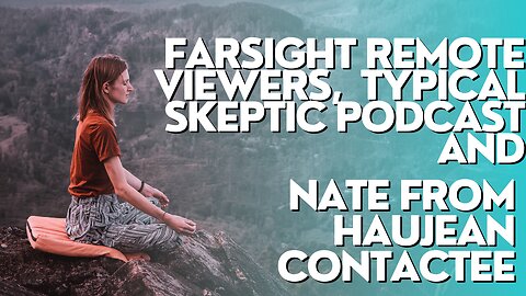 FARSIGHT REMOTE VIEWERS, TYPICAL SKEPTIC PODCAST & NATHAN CISZEK - TSP 964