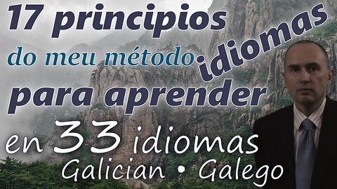17 Principles of My Method for Learning Foreign Languages - in GALICIAN (GALEGO) + 32 languages