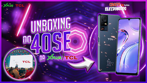 UNBOXING DO SMARTPHONE LANÇAMENTO DA XPLUS/TCL 40se - MELHOR QUE XIAOMI ? Por menos De R$699