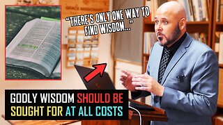 GODLY WISDOM SHOULD BE SOUGHT FOR AT ALL COSTS!